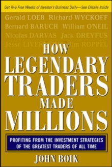 How Legendary Traders Made Millions : Profiting From the Investment Strategies of the Gretest Traders of All time, Paperback / softback Book How Legendary Traders Made Millions : Profiting From the Investment Strategies of the Gretest Traders of All time, Paperback / softback Book