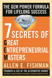 Seven Secrets of Great Entrepreneurial Masters: The GEM Power Formula For Lifelong Success, Hardback Book Seven Secrets of Great Entrepreneurial Masters: The GEM Power Formula For Lifelong Success, Hardback Book
