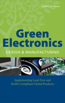 Green Electronics Design and Manufacturing, Hardback Book Green Electronics Design and Manufacturing, Hardback Book