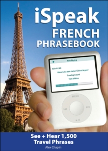 iSpeak French Phrasebook : The Ultimate Audio + Visual Phrasebook for Your iPod