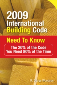 2009 International Building Code Need to Know: The 20% of the Code You Need 80% of the Time, Paperback / softback Book 2009 International Building Code Need to Know: The 20% of the Code You Need 80% of the Time, Paperback / softback Book