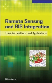 Remote Sensing and GIS Integration: Theories, Methods, and Applications, Hardback Book Remote Sensing and GIS Integration: Theories, Methods, and Applications, Hardback Book
