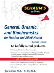 Schaum's Outline of General, Organic, and Biochemistry for Nursing and Allied Health, Second Edition, Paperback / softback Book Schaum's Outline of General, Organic, and Biochemistry for Nursing and Allied Health, Second Edition, Paperback / softback Book
