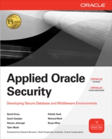 Applied Oracle Security: Developing Secure Database and Middleware Environments, Paperback / softback Book Applied Oracle Security: Developing Secure Database and Middleware Environments, Paperback / softback Book