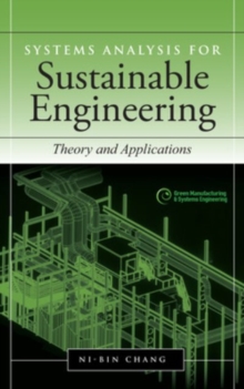 Systems Analysis for Sustainable Engineering: Theory and Applications, Hardback Book Systems Analysis for Sustainable Engineering: Theory and Applications, Hardback Book