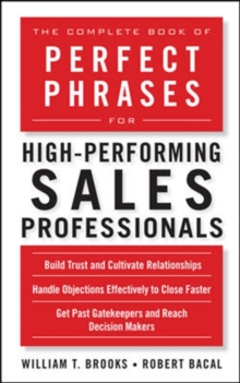 The Complete Book of Perfect Phrases for High-Performing Sales Professionals, Paperback / softback Book The Complete Book of Perfect Phrases for High-Performing Sales Professionals, Paperback / softback Book