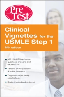Clinical Vignettes for the USMLE Step 1: PreTest Self-Assessment and Review Fifth Edition, Paperback / softback Book Clinical Vignettes for the USMLE Step 1: PreTest Self-Assessment and Review Fifth Edition, Paperback / softback Book