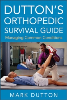 Dutton's Orthopedic Survival Guide: Managing Common Conditions, Paperback / softback Book Dutton's Orthopedic Survival Guide: Managing Common Conditions, Paperback / softback Book