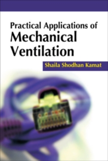 Practical Applications of Mechanical Ventilation, Paperback / softback Book Practical Applications of Mechanical Ventilation, Paperback / softback Book