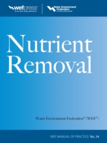 Nutrient Removal, WEF MOP 34, Hardback Book Nutrient Removal, WEF MOP 34, Hardback Book