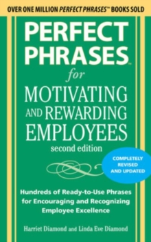 Perfect Phrases for Motivating and Rewarding Employees, Second Edition, Paperback / softback Book Perfect Phrases for Motivating and Rewarding Employees, Second Edition, Paperback / softback Book