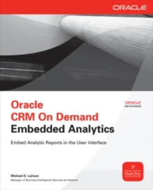 Oracle CRM On Demand Embedded Analytics, Paperback / softback Book Oracle CRM On Demand Embedded Analytics, Paperback / softback Book