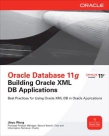 Oracle Database 11g Building Oracle XML DB Applications, Paperback / softback Book Oracle Database 11g Building Oracle XML DB Applications, Paperback / softback Book