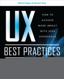 UX Best Practices: How to Achieve More Impact with User Experience, Paperback / softback Book UX Best Practices: How to Achieve More Impact with User Experience, Paperback / softback Book