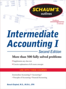 Schaums Outline of Intermediate Accounting I, Second Edition, Paperback / softback Book Schaums Outline of Intermediate Accounting I, Second Edition, Paperback / softback Book