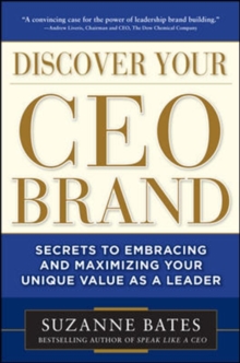 Discover Your CEO Brand: Secrets to Embracing and Maximizing Your Unique Value as a Leader, Hardback Book Discover Your CEO Brand: Secrets to Embracing and Maximizing Your Unique Value as a Leader, Hardback Book