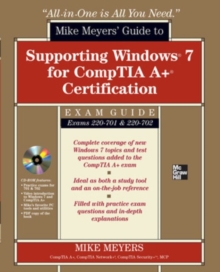 Mike Meyers' Guide to Supporting Windows 7 for CompTIA A+ Certification (Exams 701 & 702), Book Book Mike Meyers' Guide to Supporting Windows 7 for CompTIA A+ Certification (Exams 701 & 702), Book Book