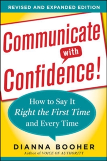 Communicate with Confidence, Revised and Expanded Edition: How to Say it Right the First Time and Every Time, Paperback / softback Book Communicate with Confidence, Revised and Expanded Edition: How to Say it Right the First Time and Every Time, Paperback / softback Book