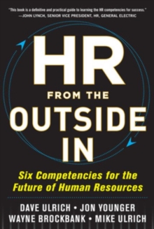 HR from the Outside In: Six Competencies for the Future of Human Resources, Hardback Book HR from the Outside In: Six Competencies for the Future of Human Resources, Hardback Book