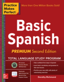 Practice Makes Perfect Basic Spanish, Second Edition : (Beginner) 325 Exercises + Online Flashcard App + 75-minutes of Streaming Audio