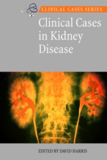 Clinical Cases in Kidney Disease, Paperback / softback Book Clinical Cases in Kidney Disease, Paperback / softback Book