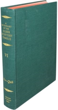 A Dictionary of the Older Scottish Tongue from the Twelfth Century to the End of the Seventeenth: Volume 6, Po-Quh : Parts 32-36 combined