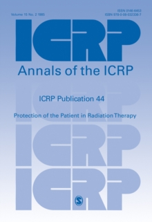 ICRP Publication 44 : Protection of the Patient in Radiation Therapy, Paperback / softback Book ICRP Publication 44 : Protection of the Patient in Radiation Therapy, Paperback / softback Book