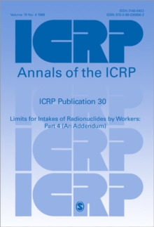 ICRP Publication 30 : Limits for Intakes of Radionuclides by Workers: Part 4 (An Addendum), Paperback / softback Book ICRP Publication 30 : Limits for Intakes of Radionuclides by Workers: Part 4 (An Addendum), Paperback / softback Book