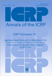 ICRP Publication 72 : Age-dependent Doses to the Members of the Public from Intake of Radionuclides Part 5, Compilation of Ingestion and Inhalation Coefficients