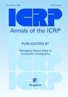 ICRP Publication 87 : Managing Patient Dose in Computed Tomography, Paperback / softback Book ICRP Publication 87 : Managing Patient Dose in Computed Tomography, Paperback / softback Book