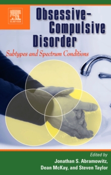 Obsessive-Compulsive Disorder: Subtypes and Spectrum Conditions, Hardback Book Obsessive-Compulsive Disorder: Subtypes and Spectrum Conditions, Hardback Book