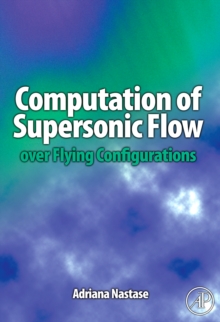 Computation of Supersonic Flow over Flying Configurations, Hardback Book Computation of Supersonic Flow over Flying Configurations, Hardback Book
