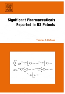 Significant Pharmaceuticals Reported in US Patents, Hardback Book Significant Pharmaceuticals Reported in US Patents, Hardback Book