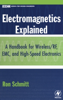Electromagnetics Explained : A Handbook for Wireless/ RF, EMC, and High-Speed Electronics