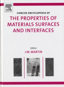 The Concise Encyclopedia of the Properties of Materials Surfaces and Interfaces, Hardback Book The Concise Encyclopedia of the Properties of Materials Surfaces and Interfaces, Hardback Book