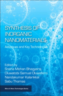 Synthesis of Inorganic Nanomaterials : Advances and Key Technologies, Paperback / softback Book Synthesis of Inorganic Nanomaterials : Advances and Key Technologies, Paperback / softback Book