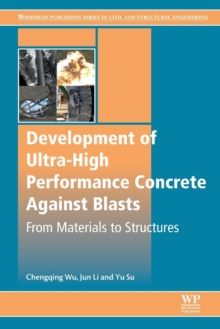 Development of Ultra-High Performance Concrete against Blasts : From Materials to Structures, Paperback / softback Book Development of Ultra-High Performance Concrete against Blasts : From Materials to Structures, Paperback / softback Book