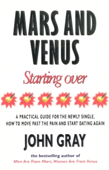 Mars And Venus Starting Over : A Practical Guide for Finding Love Again After a painful Breakup, Divorce, or the Loss of a Loved One., Paperback / softback Book Mars And Venus Starting Over : A Practical Guide for Finding Love Again After a painful Breakup, Divorce, or the Loss of a Loved One., Paperback / softback Book