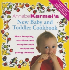 Annabel Karmel's Baby And Toddler Cookbook : More Tempting,Nutritious and Easy-to-Cook Recipes From the Author of THE COMPLETE BABY AND TODDLER MEAL PLANNER, Hardback Book Annabel Karmel's Baby And Toddler Cookbook : More Tempting,Nutritious and Easy-to-Cook Recipes From the Author of THE COMPLETE BABY AND TODDLER MEAL PLANNER, Hardback Book