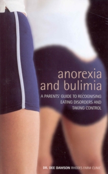 Anorexia And Bulimia: A Parent's Guide To Recognising Eating Disorders and Taking Control, Paperback Book Anorexia And Bulimia: A Parent's Guide To Recognising Eating Disorders and Taking Control, Paperback Book