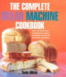 The Complete Bread Machine Cookbook, Hardback Book The Complete Bread Machine Cookbook, Hardback Book
