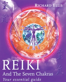 Reiki And The Seven Chakras : Your Essential Guide to the First Level, Paperback Book Reiki And The Seven Chakras : Your Essential Guide to the First Level, Paperback Book