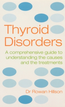 Thyroid Disorders : A Practical Guide to Understanding the Causes and the Treatments, Paperback Book Thyroid Disorders : A Practical Guide to Understanding the Causes and the Treatments, Paperback Book