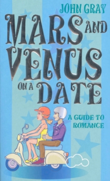 Mars And Venus On A Date : A Guide to Romance, Paperback Book Mars And Venus On A Date : A Guide to Romance, Paperback Book