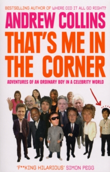 That's Me in the Corner : Adventures of an Ordinary Boy in a Celebrity World, Paperback Book That's Me in the Corner : Adventures of an Ordinary Boy in a Celebrity World, Paperback Book