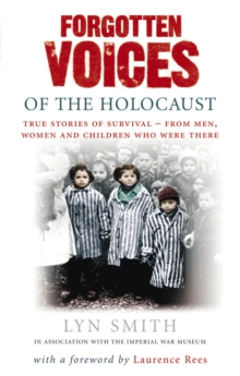 Forgotten Voices of The Holocaust : A new history in the words of the men and women who survived, Paperback Book Forgotten Voices of The Holocaust : A new history in the words of the men and women who survived, Paperback Book