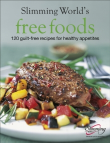 Slimming World Free Foods : Guilt-free food whenever you're hungry, Hardback Book Slimming World Free Foods : Guilt-free food whenever you're hungry, Hardback Book