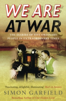 We Are At War : The Diaries of Five Ordinary People in Extraordinary Times, Paperback Book We Are At War : The Diaries of Five Ordinary People in Extraordinary Times, Paperback Book