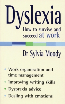 Dyslexia: How to survive and succeed at work, Paperback / softback Book Dyslexia: How to survive and succeed at work, Paperback / softback Book