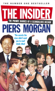 The Insider : The Private Diaries of a Scandalous Decade, Paperback Book The Insider : The Private Diaries of a Scandalous Decade, Paperback Book